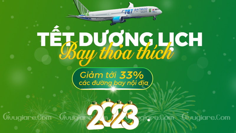 Siêu khuyến mãi Bamboo Airways "Tết Dương Lịch - Bay Thỏa Thích"